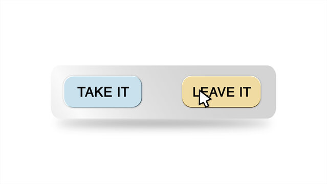 A digital cursor hovers over a "Take It" or "Leave It" button on a white background, representing a choice to accept or decline an offer