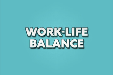 Work-Life Balance. A Illustration with white text isolated on light green background.