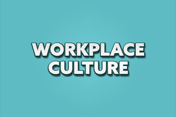 Workplace Culture. A Illustration with white text isolated on light green background.