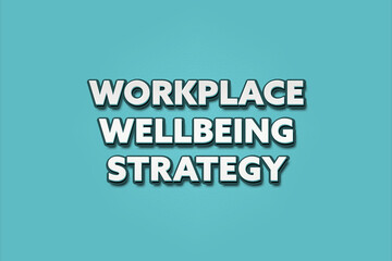Workplace Wellbeing Strategy. A Illustration with white text isolated on light green background.