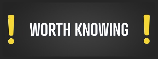 Worth knowing. A blackboard with white text. Illustration with grunge text style.