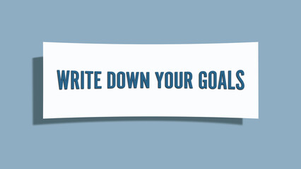 Write Down Your Goals.. A card isolated on blue background.