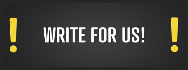 Write for Us. A blackboard with white text. Illustration with grunge text style.