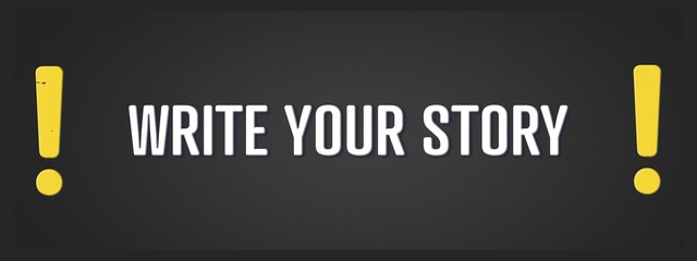 Write Your Story. A blackboard with white text. Illustration with grunge text style.
