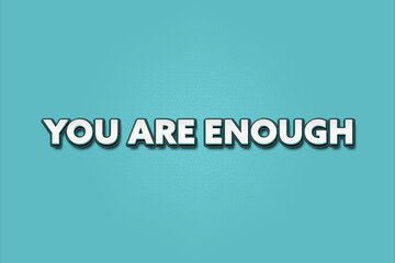 Fototapeta premium You are enough. A Illustration with white text isolated on light green background.