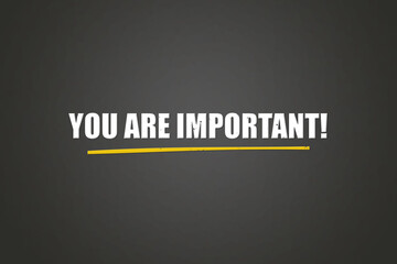 You are Important. A blackboard with white text. Illustration with grunge text style.