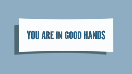 You are in good hands.. A card isolated on blue background.