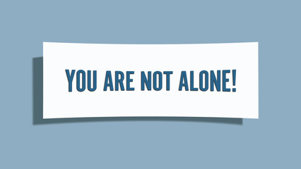 You are not alone. A card isolated on blue background.