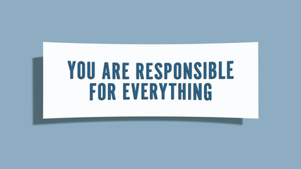 you are responsible for everything. A card isolated on blue background.