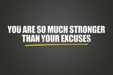 You are so much stronger than your excuses. A blackboard with white text. Illustration with grunge text style.