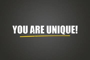 You are Unique. A blackboard with white text. Illustration with grunge text style.