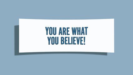 You are what you believe. A card isolated on blue background.