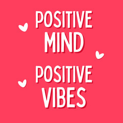 Positive mind positive vibes