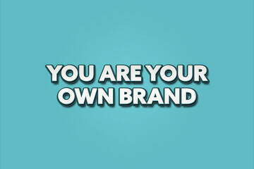Fototapeta premium You are your own brand. A Illustration with white text isolated on light green background.
