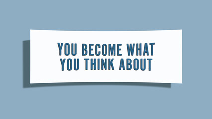 you become what you think about. A card isolated on blue background.