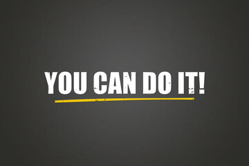 You can do it. A blackboard with white text. Illustration with grunge text style.