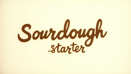 Sourdough starter preparation process with hand-drawn typography displayed