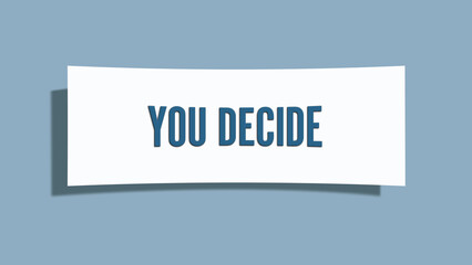 You decide.. A card isolated on blue background.