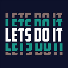 Lets do it typography t-shirts design