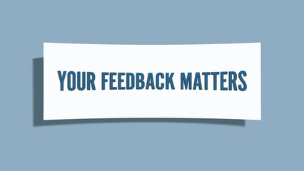 Your Feedback Matters. A card isolated on blue background.