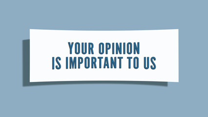 Your opinion is important to us. A card isolated on blue background.