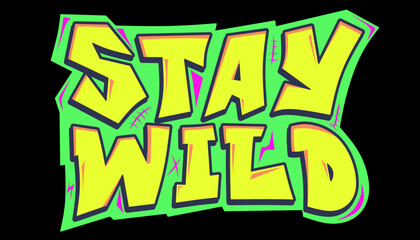 Stay Wild Vector Typography Design For Tshirt, Streetwear, poster, and etc