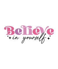 Believe in Yourself motivation SVG Tshirt design