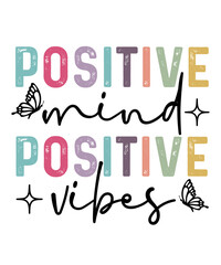 Positive Mind Positive Vibes motivation SVG Tshirt design
