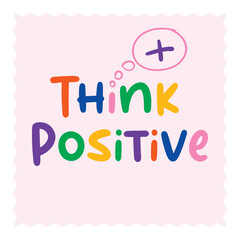 Think positive motivational quote. Vector illustration