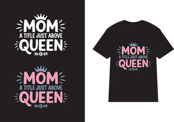t shirt design mom a title just above queen typography vector art illustration