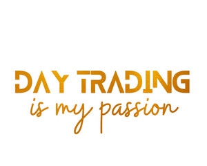 Day Trading is My Passion Gold Png Transparent Clipart Design