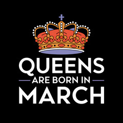 Queens Are Born In March