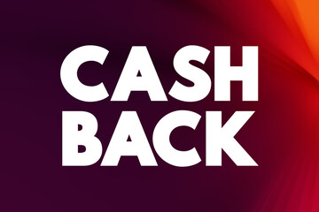 Obraz premium Cash Back - refunds a small percentage of money spent on purchases, text concept background