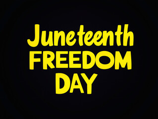 Fototapeta premium Juneteenth Freedom Day written in yellow on a black background celebrates the historical significance of emancipation and freedom.