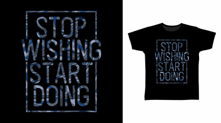 Stop wishing start doing typography hand drawn, vector ready for print on t-shirt and other uses.