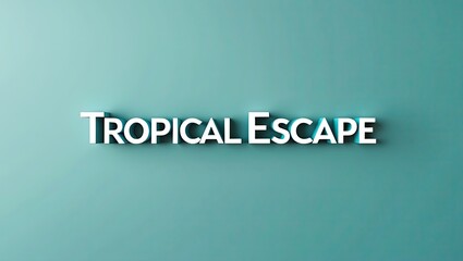 Stylized text reading 'Tropical Escape' on a soft teal background, creating a serene atmosphere