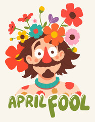 Happy April Fool Day. April, 1. Cheerful man with flowers in hair. Vector illustration with lettering