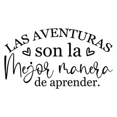 Las Aventuras Son La Mejor Manera De Aprender.