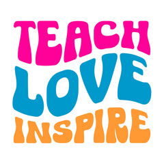 Teach Love Inspire Retro SVG