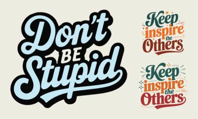Fototapeten Motivational Quotes - Don't Be Stupid and Keep Inspire Others © MdMezbahul