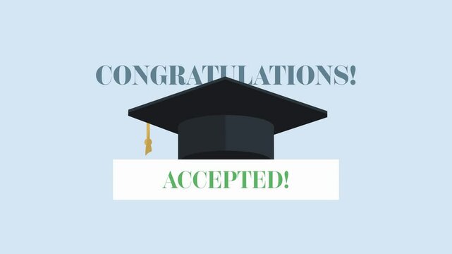 Accepted to a college or university animation. Graduation cap appearing on the screen. „Congratulations! Accepted!“ under the cap.  Education themed animation.