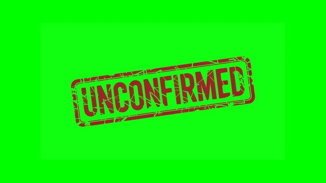 Animated "UNCONFIRMED" rubber stamp seal with bold red text, featuring a zoom and hit effect on a green screen background for pending approvals, unofficial statements, and uncertain statuses