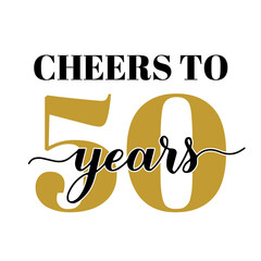 Cheers to 50 years calligraphy hand lettering. 50th Birthday or Anniversary celebration poster. Vector template for greeting card, banner, invitation, poster, sticker, etc.