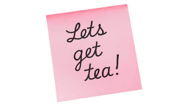 Lets get Tea message written on pink sticky note posted on transparent background