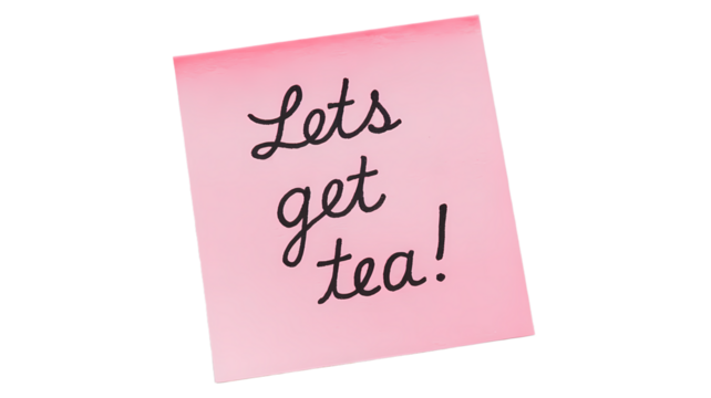 Lets get Tea message written on pink sticky note posted on transparent background