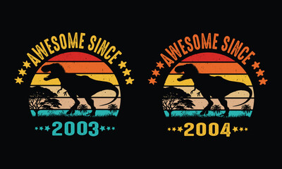 Awesome Since 2004 and 2003 vintage ,Dinosaur Vintage design.22th year old.221th year old vintage.