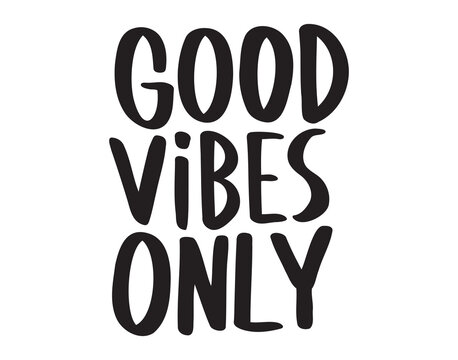 Good vibes only text doodle hand drawn calligraphic brush positive phrase. 