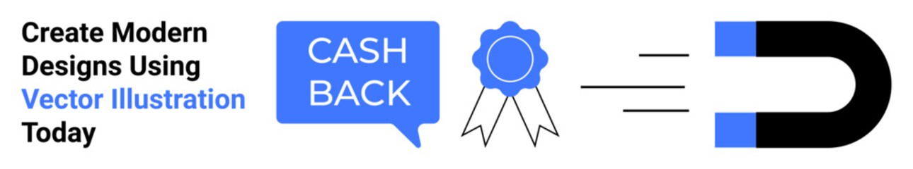 Cashback speech bubble, award ribbon, and magnet illustrating financial incentives, loyalty, and customer engagement. Ideal for marketing, rewards, finance, e-commerce sales promotions and flat