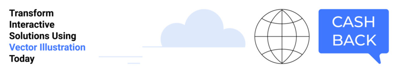 Globe wireframe with cloud and cashback speech bubble emphasizing global connectivity, financial incentives, digital services. Ideal for e-commerce, payment platforms, marketing, fintech, customer