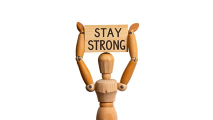 Wooden Mannequin Holding the 'Stay Strong' Message, Isolated on a White Background, Symbolizing Motivation and Resilience on White Background